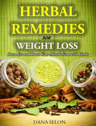 Title: Herbal Remedies for Weight Loss: Burn Fat and Boost Your Metabolism with Herbs, Author: Dana Selon