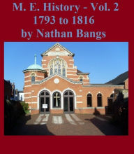 Title: A History of the Methodist Episcopal Church: Volume 2, Author: Nathan Bangs