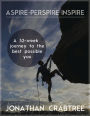 Aspire - Perspire - Inspire