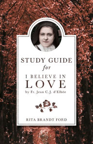 Title: I Believe in Love Study Guide, Author: Rita Brandt Ford