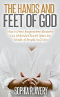 The Hands and Feet of God: How a First Responders Ministry Can Help the Church Meet the Needs of People in Crisis