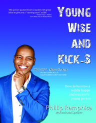 Title: Young, Wise and Kick-S, Author: Philip Ramphisa