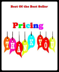 Title: Best of the Best Sellers Pricing Thank You (cost, rate, value, fix, estimate, apprises, mark down, mark up), Author: Resounding Wind Publishing