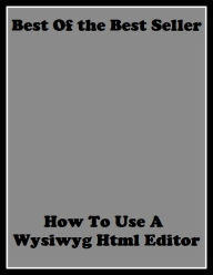 Title: Best of the best sellers How To Use A Wysiwyg Html Editor To M ( online marketing, computer, hardware, blog, frequency, laptop, web, net, mobile, broadband, wifi, internet, bluetooth, wireless, e mail, download, up load, personal area network ), Author: Resounding Wind Publishing