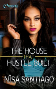 Title: The House That Hustle Built, Author: Nisa Santiago