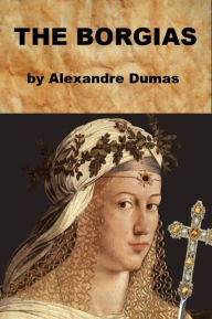 Title: The Borgias, Author: Alexandre Dumas