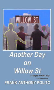 Title: Another Day on Willow St: a play, Author: Frank Anthony Polito