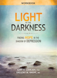 Title: Light in the Darkness Workbook, Author: Gary H. Lovejoy