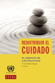 Title: Redistribuir el cuidado: el desafío de las políticas, Author: CEPAL Comisión Económica para América Latina y el Caribe