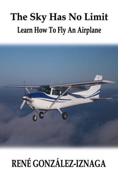 The Sky Has No Limit - Learn How To Fly An Airplane