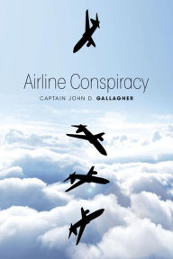 Title: Airline Conspiracy, Author: John D. Gallagher