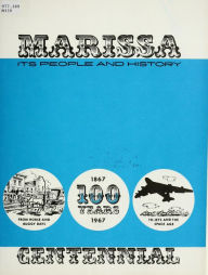 Title: Marissa, its people and history : from horse and buggy days to jets and the space age, 1867-1967, 100 years centennial, Author: Marissa Illinois