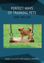 PERFECT WAYS OF TRAINING PETS