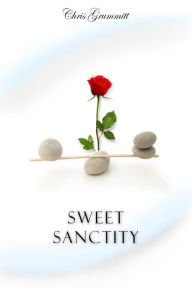 Title: Sweet Sanctity, Author: Chris Grummitt