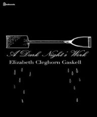 Title: A Dark Night's Work, Author: Elizabeth Gaskell