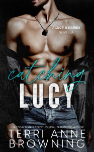 Title: Catching Lucy, Author: Terri Anne Browning