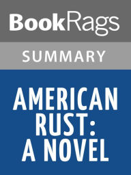 Title: American Rust by Philipp Meyer l Summary & Study Guide, Author: BookRags