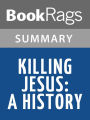 Killing Jesus by Bill O'Reilly and Martin Dugard l Summary & Study Guide