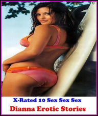 Title: Seduction: X-Rated 10 Sex Sex Sex Dianna Erotic Stories ( Erotic Photography, Erotic Stories, Nude Photos, Naked , Adult Nudes, Breast, Domination, Bare Ass, Lesbian, She-male ), Author: Resounding Wind Publishing