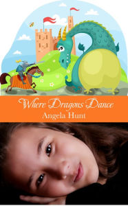 Title: Where Dragons Dance, Author: Angela Hunt