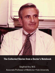 Title: The Collected Stories From a Doctor's Notebook, Author: Siegfried Kra