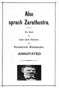 Title: Thus Spake Zarathustra: A Book for All and None (Annotated), Author: Friedrich Nietzsche