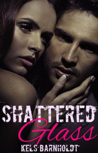 Title: Shattered Glass, Author: Kels Barnholdt