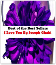 Title: Best of the Best Sellers I Love You By Joseph Ghabi ( amour, attachment, endearment, fancy, affection, fondness, endearment, feeling, copulation, inclination ), Author: Resounding Wind Publishing