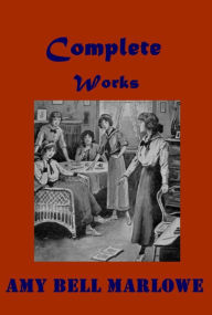 Title: Amy Bell Marlowe Complete Works - Wyn's Camping Days A Little Miss Nobody The Girls of Hillcrest Farm The Girl from Sunset Ranch Frances of the Ranges, Author: Amy Bell Marlowe