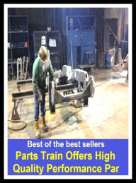 Title: Best of the best sellers Parts Train Offers High Quality Performance Par ( parts, part, element, ingredient, piece, auto, accessories, equipment, furnishings, furniture, property, appurtenances, chattels, things, stuff, movables, valuables ), Author: Resounding Wind Publishing