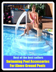 Title: Best of the Best Sellers Swimming Pool Accessories For Above Ground Pools (basin, lake, swimming pool, millpond, tarn, bath, pond, tank, matatoriumm splash, lagoon, puddle, mere), Author: adventure,