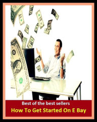 Title: Best of the Best Sellers How To Get Started On E Bay (contemporaneous, current, even now, existent, going on, immediate, in duration, instant, modern, nowadays), Author: Resounding Wind Publishing