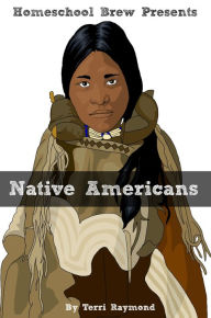 Title: Native Americans (Third Grade Social Science Lesson, Activities, Discussion Questions and Quizzes), Author: Terri Raymond