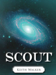 Title: Scout, Author: Keith Walker