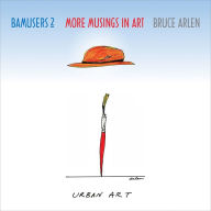 Title: Bamusers 2: More Musings in Art, Author: Bruce Arlen