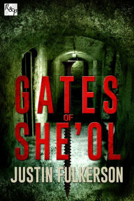 Title: Gates Of She'ol, Author: Justin Fulkerson