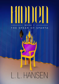 Title: Hidden The Spear of Sparta, Author: L L Hansen