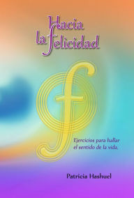 Title: Hacia la Felicidad, Author: Patricia Hashuel