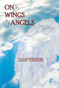 Title: On the Wings of Angels, Author: Dan Verner