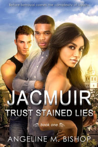 Title: Jacmuir: Trust Stained Lies, Author: Angelina M. Bishop