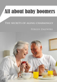 Title: All about baby boomers, Author: Fergus Zalewski