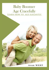 Title: Baby boomer age gracefully, Author: Aran West