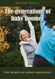 Title: The generation of baby boomers, Author: Julian White