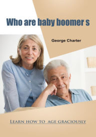 Title: Who are baby boomers, Author: George Charter