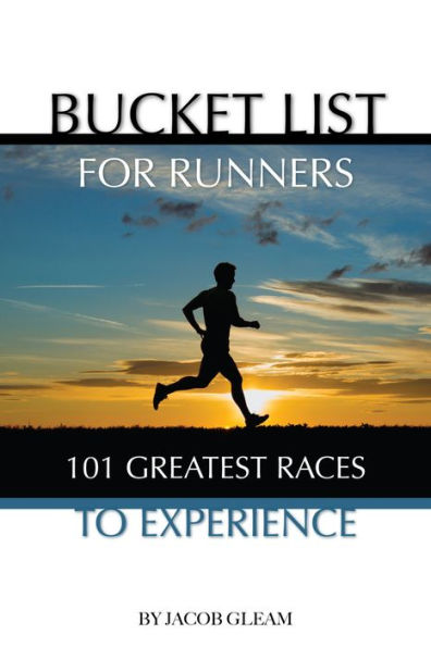 Bucket List for Runners: 101 Great Races to Experience