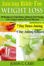 JUICING BIBLE FOR WEIGHT LOSS: 50 Recipes to Total Detox, Reboot, Feel Young, Live Longer and to Prevent Diseases