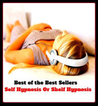 Title: Best of the Best Sellers Self Hypnosis Or Shelf Hypnosis (coma, asphyxia, insensibility, slumber, bewilderment, languor, trance, dullness, lassitude, amazement, hebetude, lethargy, anesthesia, inertia), Author: Resounding Wind Publishing