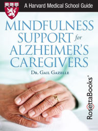 Title: Mindfulness Support for Alzheimer's Caregivers, Author: Gail Gazelle