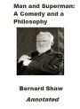 Man and Superman: A Comedy and a Philosophy (Annotated)