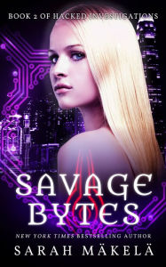 Title: Savage Bytes, Author: Sarah Makela